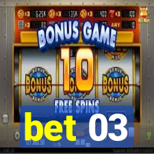 bet 03